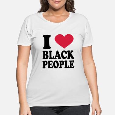 I Love Black People T-Shirts | Unique 